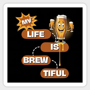 My Life Is Brew-Tiful Sticker